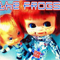 The Frogs - Starjob +