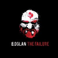 B. Dolan - The Failure (Explicit)