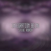 Steve Roach - Integration Being