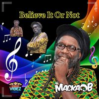 Macka B - Believe It Or Not