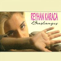 Reyhan Karaca - Başlangıç