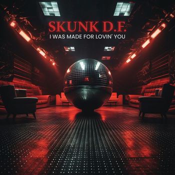 Skunk D.F. - I Was Made for Lovin' You