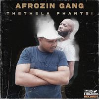 Afrozin Gang - Thethela Phantsi