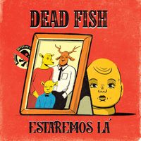 Dead Fish - Estaremos Lá