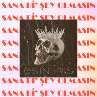 Esin İris - Sana Bi' Şey Olmasın