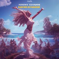 Jeremy Tsunami - Dancing in Paradise