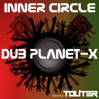 Inner Circle - Dub Planet-X (feat. Touter)