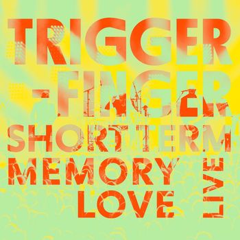 Triggerfinger - Short Term Memory Love (Live)