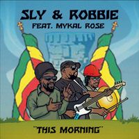 Sly & Robbie - This Morning (feat. Mykal Rose)