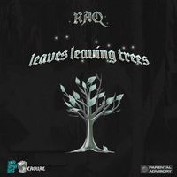 Raq - Leaves Leaving Trees (Explicit)