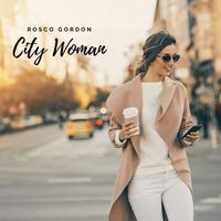 Rosco Gordon - City Woman