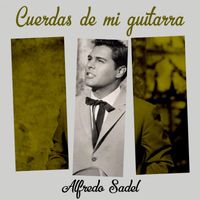 Alfredo Sadel - Cuerdas de mi guitarra