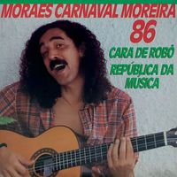 Moraes Moreira - Moraes Carnaval Moreira 86