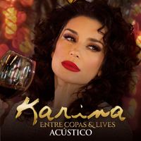 Karina - Entre Copas & Lives (Acústico)
