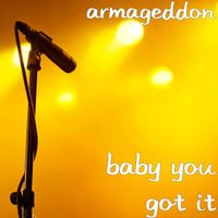 Armageddon - Baby You Got It