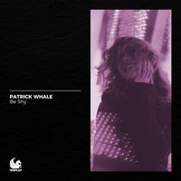 Patrick Whale - Be Shy