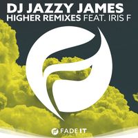 DJ Jazzy James feat. Iris F. - Higher (Remixes)