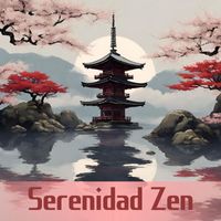 Relajante Academia de Música Zen, Relajante Conjunto de Música Zen and Música Zen Relajante Conjunto - Serenidad Zen (Jardín Japonés de Relajación)