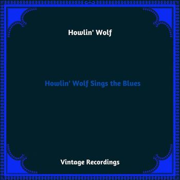 Howlin' Wolf - Howlin' Wolf Sings the Blues (Hq Remastered 2023)