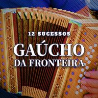 Gaúcho Da Fronteira - 12 Sucessos