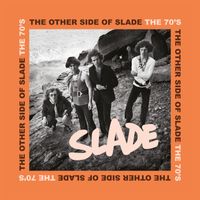 Slade - The Other Side of Slade - The 70's