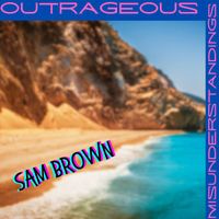 Sam Brown - Outrageous Misunderstandings
