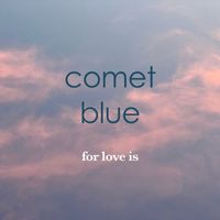 Comet Blue - For Love Is