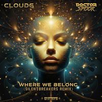 Cloud6, DoctorSpook - Where We Belong (SilentBreakers Remix)