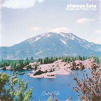 Always Late - When I'm With You