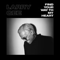 Larry Gee - Find Your Way to My Heart