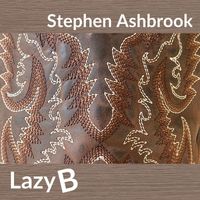 STEPHEN ASHBROOK - Lazy B