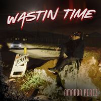Amanda Perez - Wastin Time
