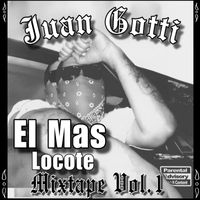Juan Gotti - El Mas Locote, Vol. 1 (Explicit)