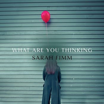 Sarah Fimm - What Are You Thinking (Explicit)