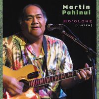 Martin Pahinui - Ho'olohe: Listen