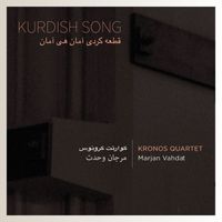 Kronos Quartet - Kurdish Song (feat. Marjan Vahdat)