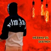 Destroy - Mezana Dil