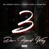 Nu Jerzey Devil - 3 Da Hard Way (feat. Street Ka$h & Shine On) (Explicit)