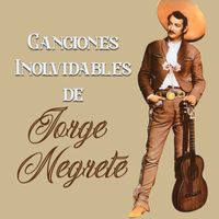 Jorge Negrete - Canciones Inolvidables de Jorge Negrete