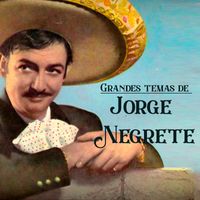 Jorge Negrete - Grandes temas de Jorge Negrete