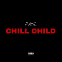 Patil - Chill Child (Explicit)