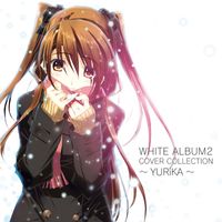 Yurika - WHITE ALBUM2 COVER COLLECTION～YURiKA～