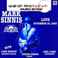 Mark Sinnis - Under the Radar Music Show (Live November 30, 2023)