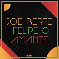 Joe Bertè and Felipe C - Amante