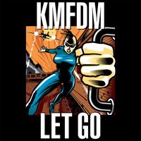 KMFDM - LET GO (Explicit)