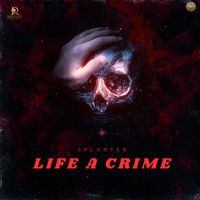 Splxnter - Life A Crime