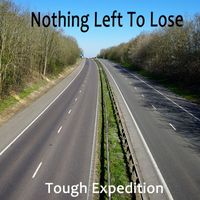 Nothing Left to Lose - Tough Expedition