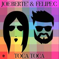 Joe Bertè and Felipe C - Toca Toca