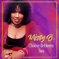 Missy B - Choose Between Two