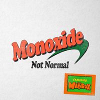 Monoxide - Not Normal (Explicit)
